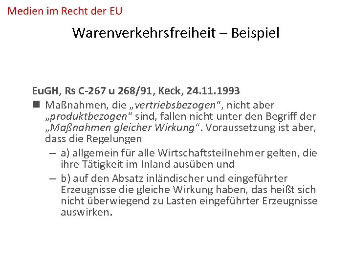 Warenverkehrsfreiheit – Beispiel Eu. GH, Rs C-267 u 268/91, Keck, 24. 11. 1993 n