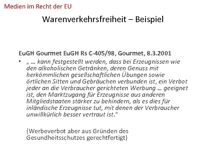 Warenverkehrsfreiheit – Beispiel Eu. GH Gourmet Eu. GH Rs C-405/98, Gourmet, 8. 3. 2001