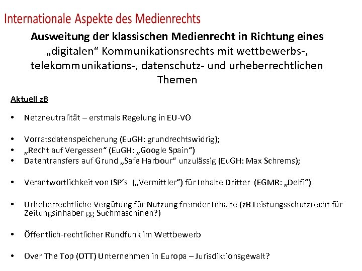 Ausweitung der klassischen Medienrecht in Richtung eines „digitalen“ Kommunikationsrechts mit wettbewerbs-, telekommunikations-, datenschutz- und