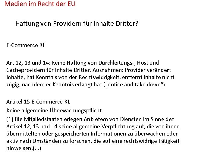 Haftung von Providern für Inhalte Dritter? E-Commerce RL Art 12, 13 und 14: Keine