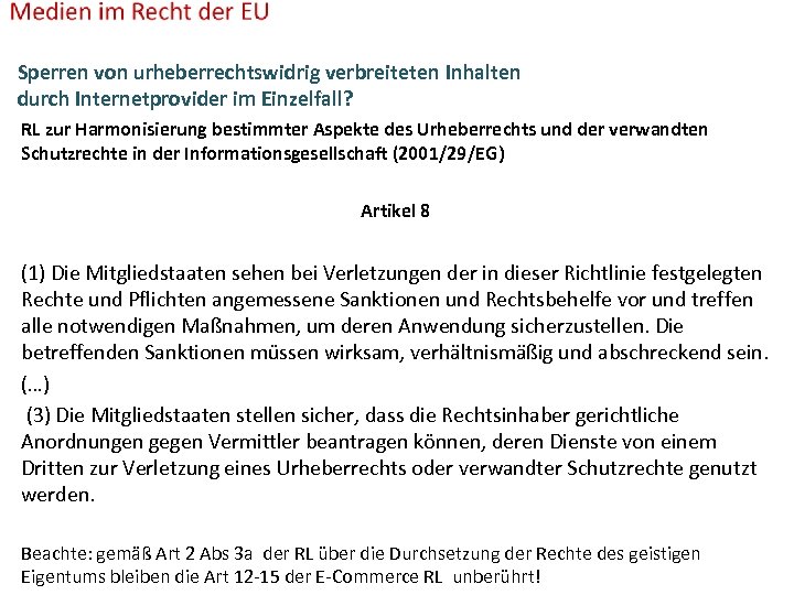 Sperren von urheberrechtswidrig verbreiteten Inhalten durch Internetprovider im Einzelfall? RL zur Harmonisierung bestimmter Aspekte