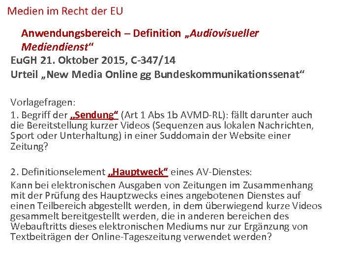 Anwendungsbereich – Definition „Audiovisueller Medienst“ Eu. GH 21. Oktober 2015, C-347/14 Urteil „New Media