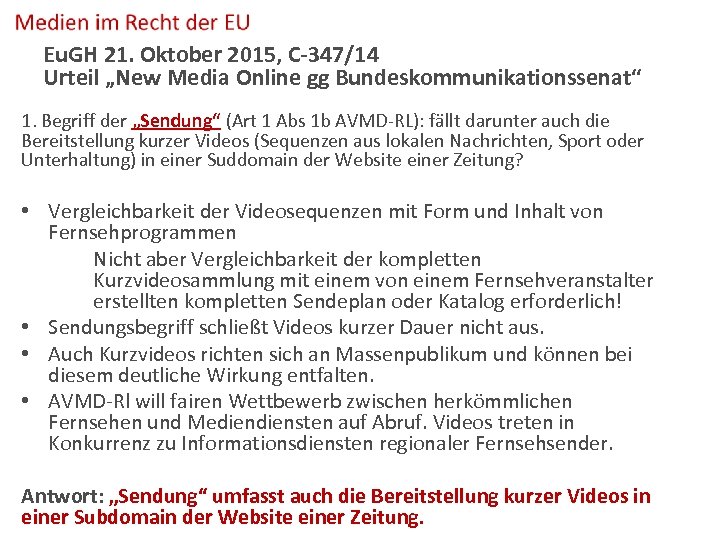 Eu. GH 21. Oktober 2015, C-347/14 Urteil „New Media Online gg Bundeskommunikationssenat“ 1. Begriff