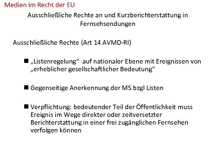 Ausschließliche Rechte an und Kurzberichterstattung in Fernsehsendungen Ausschließliche Rechte (Art 14 AVMD-Rl) n „Listenregelung“