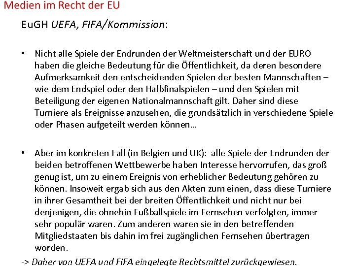 Eu. GH UEFA, FIFA/Kommission: • Nicht alle Spiele der Endrunden der Weltmeisterschaft und der