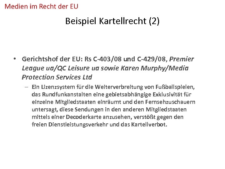 Beispiel Kartellrecht (2) • Gerichtshof der EU: Rs C-403/08 und C-429/08, Premier League ua/QC