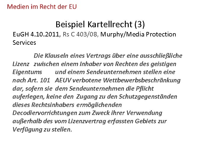Beispiel Kartellrecht (3) Eu. GH 4. 10. 2011, Rs C 403/08, Murphy/Media Protection Services