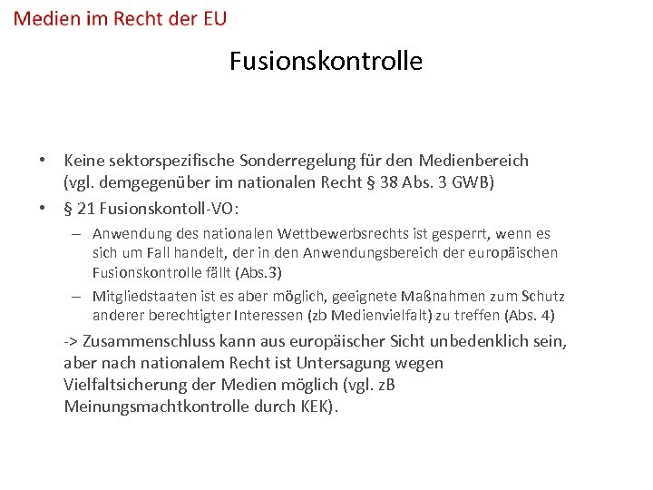Fusionskontrolle • Keine sektorspezifische Sonderregelung für den Medienbereich (vgl. demgegenüber im nationalen Recht §