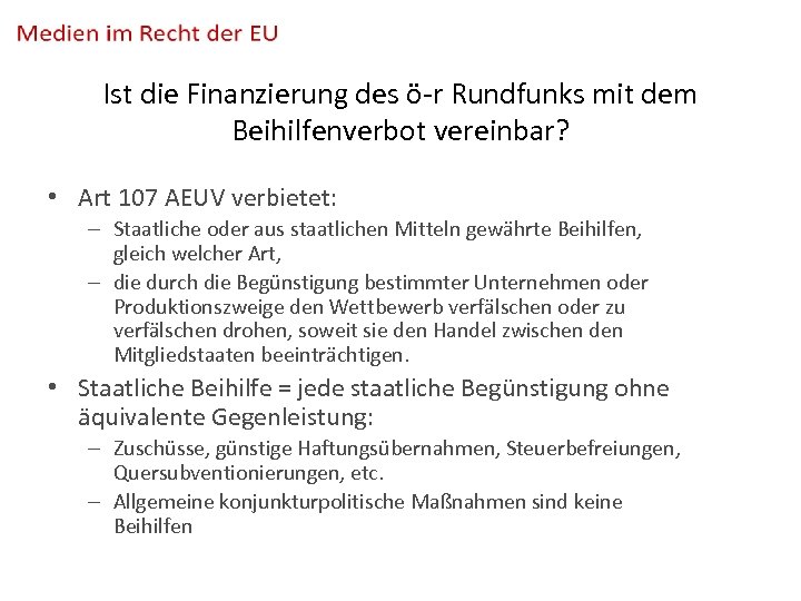 Ist die Finanzierung des ö-r Rundfunks mit dem Beihilfenverbot vereinbar? • Art 107 AEUV