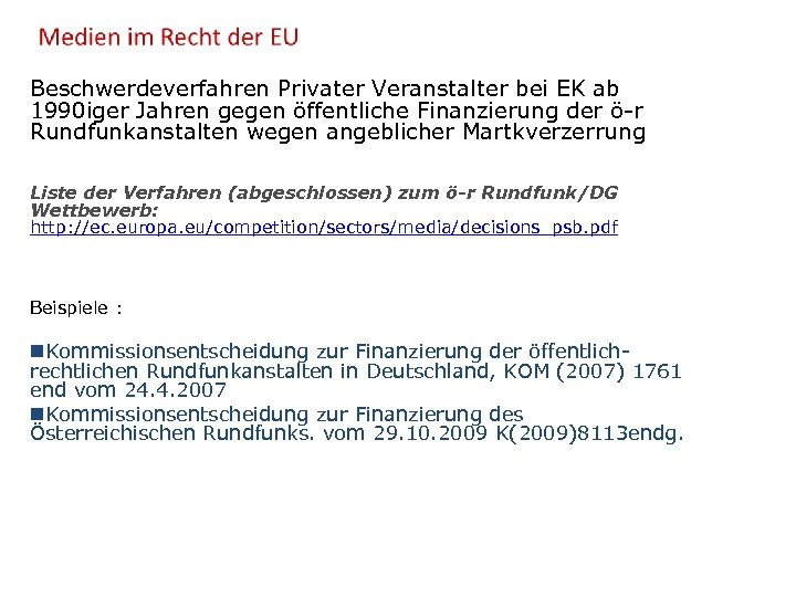 Beschwerdeverfahren Privater Veranstalter bei EK ab 1990 iger Jahren gegen öffentliche Finanzierung der ö-r