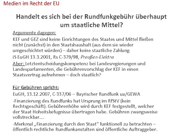 Handelt es sich bei der Rundfunkgebühr überhaupt um staatliche Mittel? Argumente dagegen: KEF und