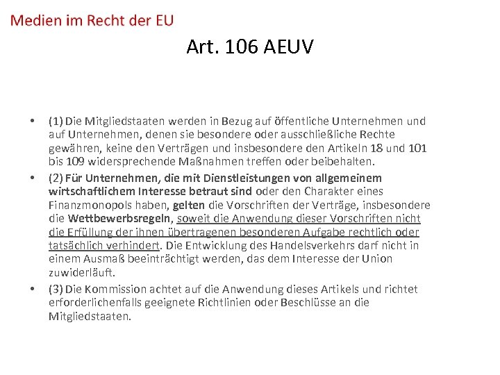Art. 106 AEUV • • • (1) Die Mitgliedstaaten werden in Bezug auf öffentliche