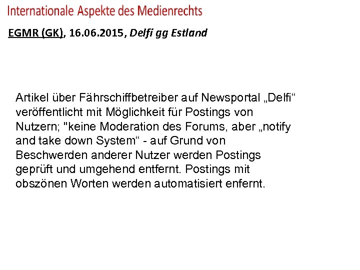 Verantwortung für Kommentare Dritter? EGMR (GK), 16. 06. 2015, Delfi gg Estland EGMR, Delfi