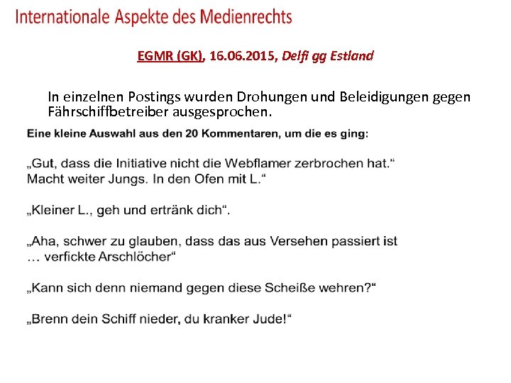 EGMR (GK), 16. 06. 2015, Delfi gg Estland In einzelnen Postings wurden Drohungen und