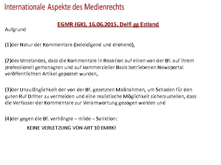 EGMR (GK), 16. 06. 2015, Delfi gg Estland Aufgrund (1)der Natur der Kommentare (beleidigend