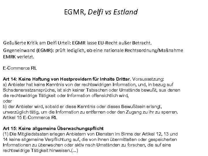 EGMR, Delfi vs Estland Geäußerte Kritik am Delfi Urteil: EGMR lasse EU-Recht außer Betracht.