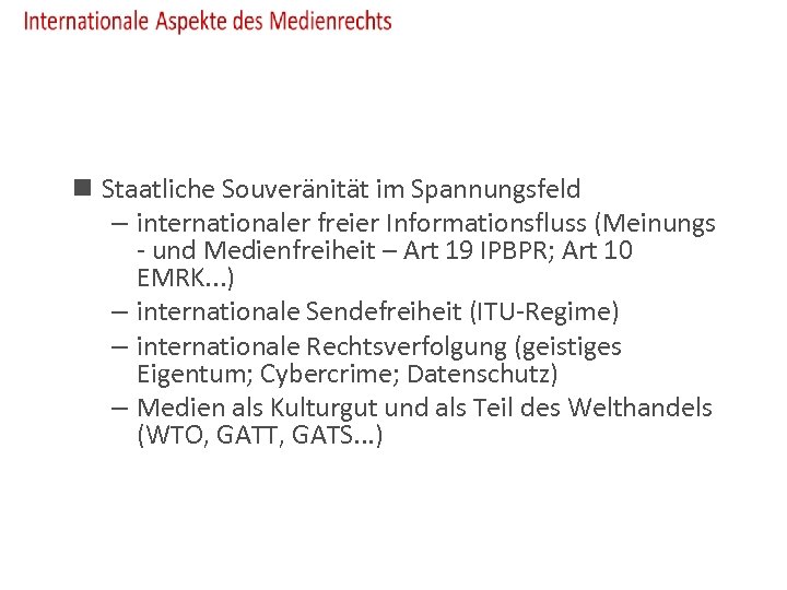 n Staatliche Souveränität im Spannungsfeld – internationaler freier Informationsfluss (Meinungs - und Medienfreiheit –