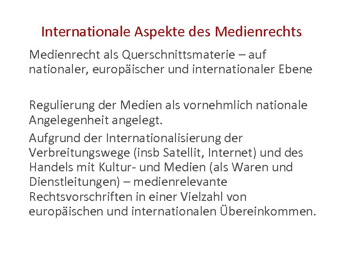 Internationale Aspekte des Medienrecht als Querschnittsmaterie – auf nationaler, europäischer und internationaler Ebene Regulierung