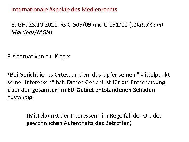 Internationale Aspekte des Medienrechts Eu. GH, 25. 10. 2011, Rs C-509/09 und C-161/10 (e.