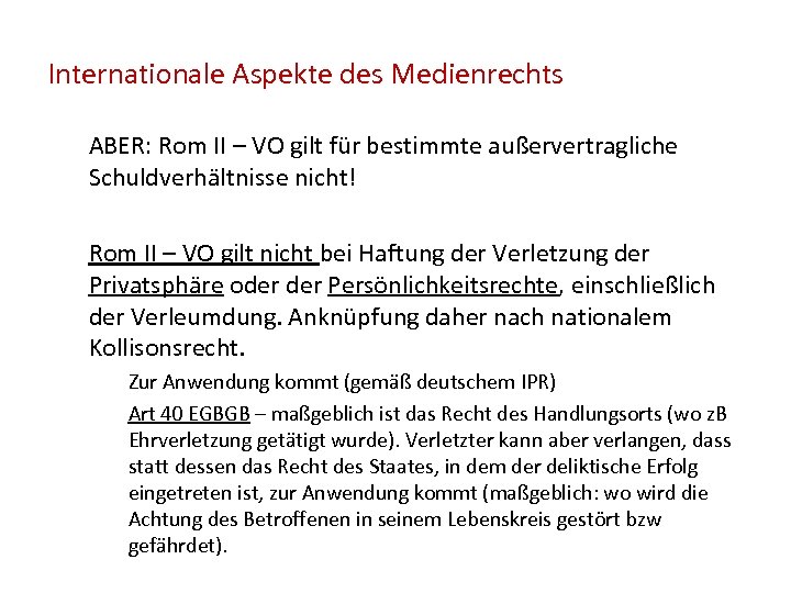 Internationale Aspekte des Medienrechts ABER: Rom II – VO gilt für bestimmte außervertragliche Schuldverhältnisse