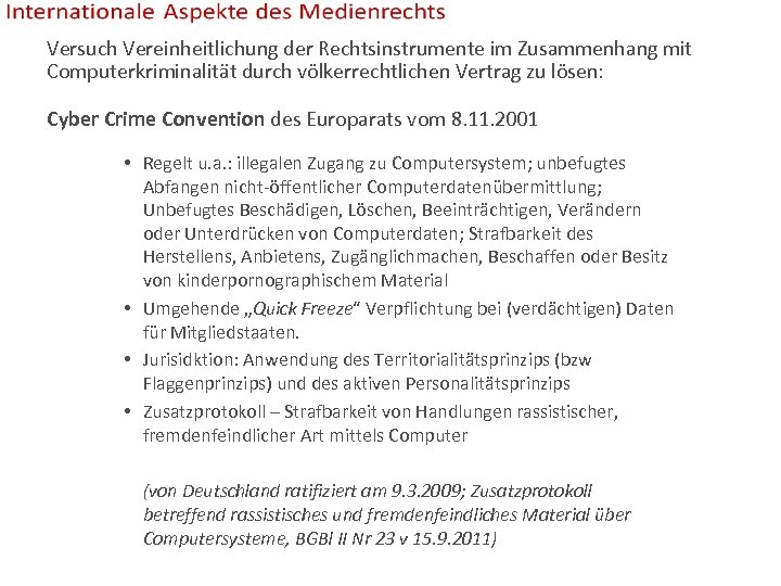 Versuch Vereinheitlichung der Rechtsinstrumente im Zusammenhang mit Computerkriminalität durch völkerrechtlichen Vertrag zu lösen: Cyber