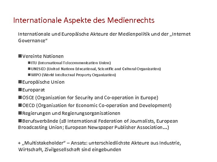Internationale Aspekte des Medienrechts Internationale und Europäische Akteure der Medienpolitik und der „Internet Governance“