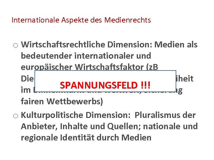 Internationale Aspekte des Medienrechts o Wirtschaftsrechtliche Dimension: Medien als bedeutender internationaler und europäischer Wirtschaftsfaktor
