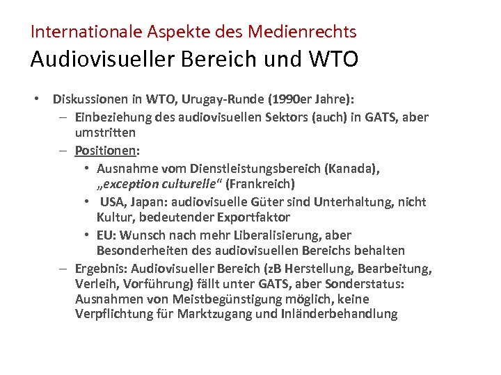 Internationale Aspekte des Medienrechts Audiovisueller Bereich und WTO • Diskussionen in WTO, Urugay-Runde (1990