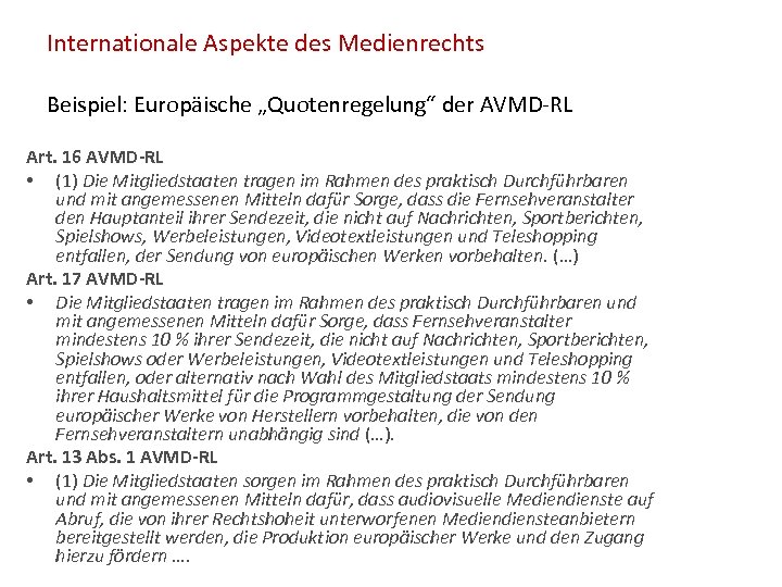 Internationale Aspekte des Medienrechts Beispiel: Europäische „Quotenregelung“ der AVMD-RL Art. 16 AVMD-RL • (1)
