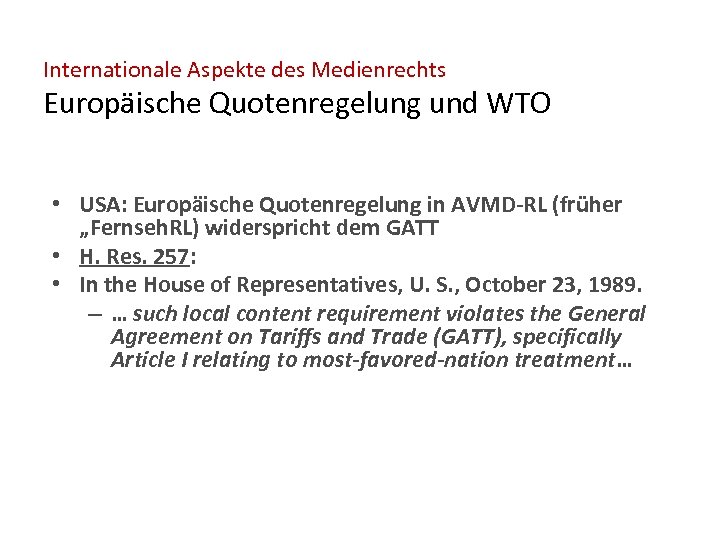 Internationale Aspekte des Medienrechts Europäische Quotenregelung und WTO • USA: Europäische Quotenregelung in AVMD-RL