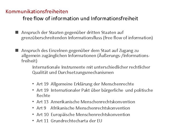 Kommunikationsfreiheiten free flow of information und Informationsfreiheit n Anspruch der Staaten gegenüber dritten Staaten