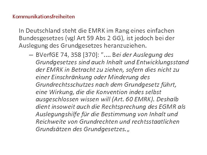 Kommunikationsfreiheiten In Deutschland steht die EMRK im Rang eines einfachen Bundesgesetzes (vgl Art 59