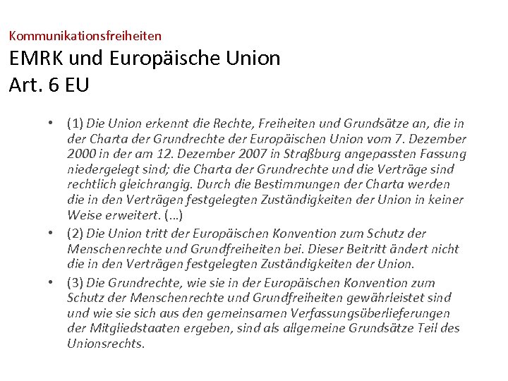 Kommunikationsfreiheiten EMRK und Europäische Union Art. 6 EU • (1) Die Union erkennt die