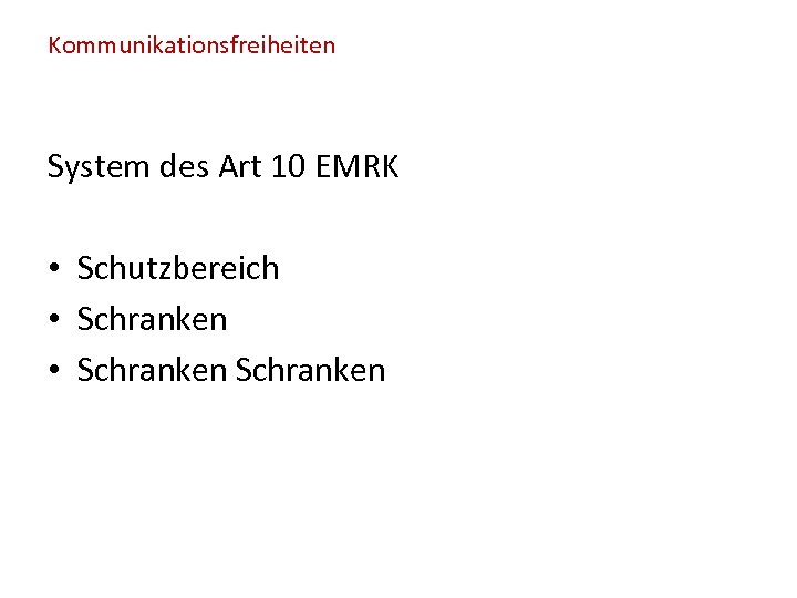 Kommunikationsfreiheiten System des Art 10 EMRK • Schutzbereich • Schranken 