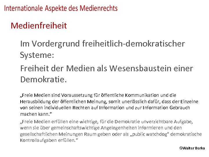 Medienfreiheit Im Vordergrund freiheitlich-demokratischer Systeme: Freiheit der Medien als Wesensbaustein einer Demokratie. „Freie Medien