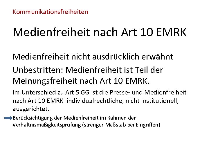Kommunikationsfreiheiten Medienfreiheit nach Art 10 EMRK Medienfreiheit nicht ausdrücklich erwähnt Unbestritten: Medienfreiheit ist Teil