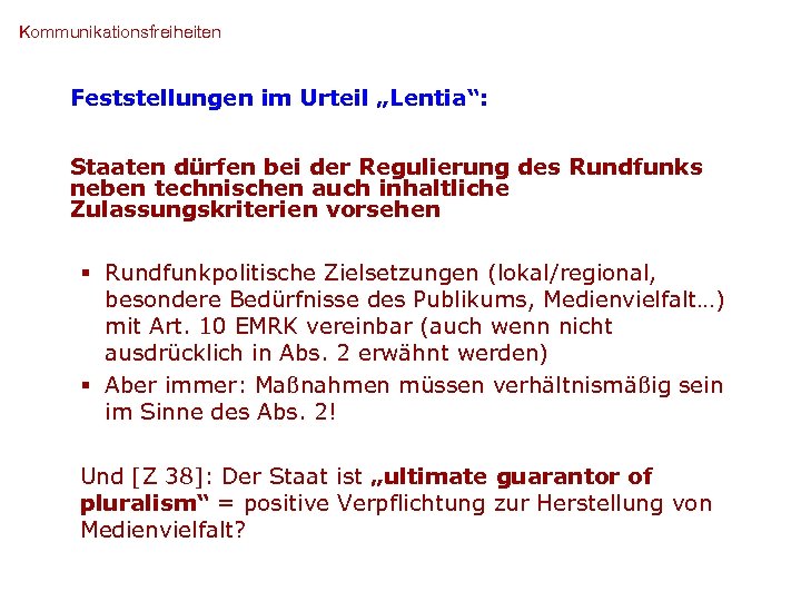 Kommunikationsfreiheiten Feststellungen im Urteil „Lentia“: Staaten dürfen bei der Regulierung des Rundfunks neben technischen