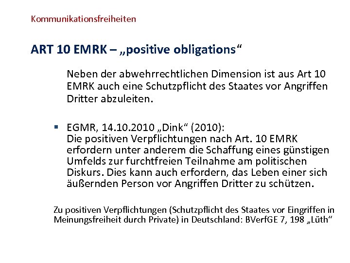 Kommunikationsfreiheiten ART 10 EMRK – „positive obligations“ Neben der abwehrrechtlichen Dimension ist aus Art