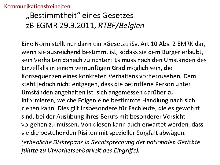 Kommunikationsfreiheiten „Bestimmtheit“ eines Gesetzes z. B EGMR 29. 3. 2011, RTBF/Belgien Eine Norm stellt