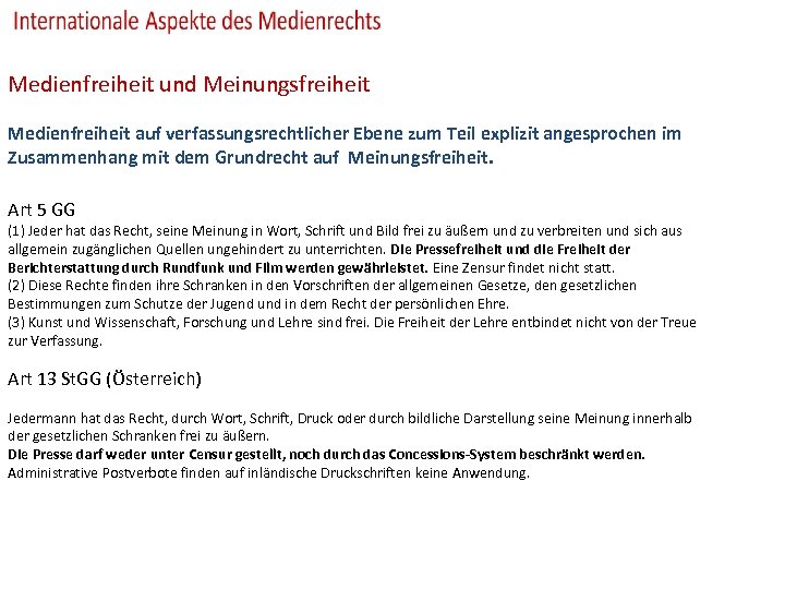 Medienfreiheit und Meinungsfreiheit Medienfreiheit auf verfassungsrechtlicher Ebene zum Teil explizit angesprochen im Zusammenhang mit