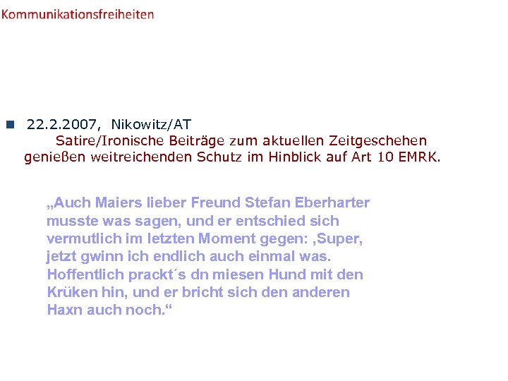 n 22. 2. 2007, Nikowitz/AT Satire/Ironische Beiträge zum aktuellen Zeitgeschehen genießen weitreichenden Schutz im