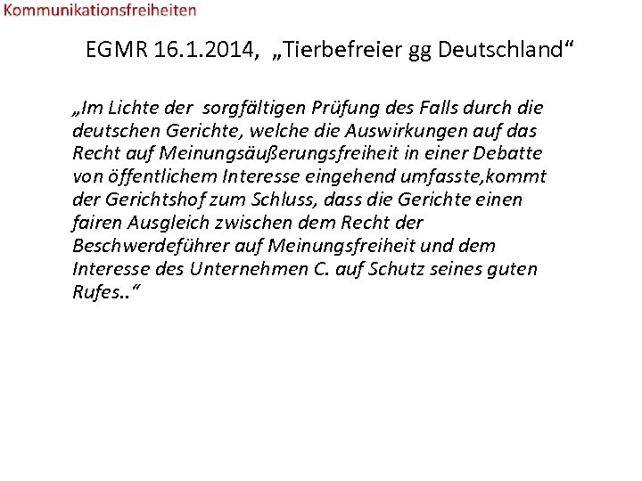 EGMR 16. 1. 2014, „Tierbefreier gg Deutschland“ „Im Lichte der sorgfältigen Prüfung des Falls