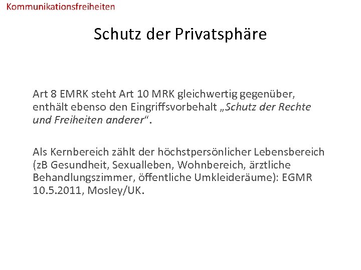 Schutz der Privatsphäre Art 8 EMRK steht Art 10 MRK gleichwertig gegenüber, enthält ebenso