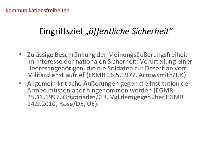 Eingriffsziel „öffentliche Sicherheit“ • Zulässige Beschränkung der Meinungsäußerungsfreiheit im Interesse der nationalen Sicherheit: Verurteilung