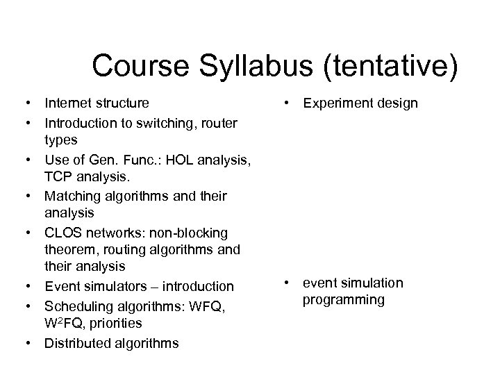 Course Syllabus (tentative) • Internet structure • Introduction to switching, router types • Use