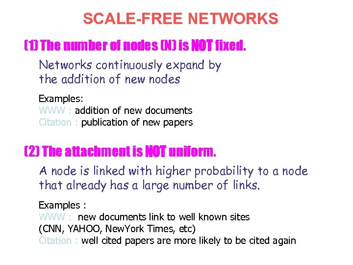 SCALE-FREE NETWORKS (1) The number of nodes (N) is NOT fixed. Networks continuously expand