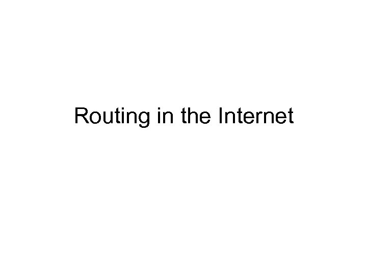 Routing in the Internet 