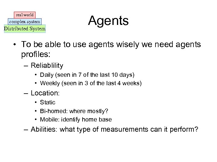 real world complex system Distributed System Agents • To be able to use agents