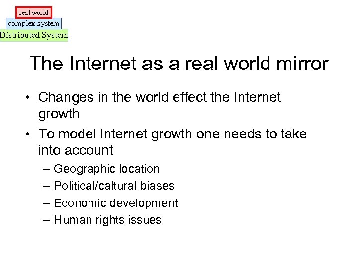 real world complex system Distributed System The Internet as a real world mirror •