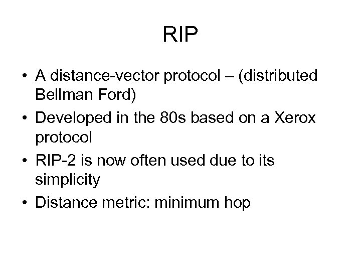 RIP • A distance-vector protocol – (distributed Bellman Ford) • Developed in the 80